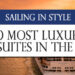 Sailing in Style: The 10 Most Luxurious Cruise Suites in the World
