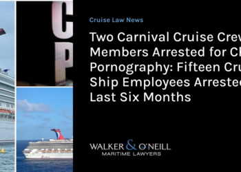 Two Carnival Cruise Crew Members Arrested for Child Pornography: Fifteen Cruise Ship Employees Arrested in Last Six Months