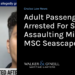 Adult Passenger Arrested For Sexually Assaulting Minor on MSC Seascape