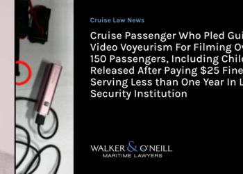 Cruise Passenger Who Pled Guilty of Video Voyeurism For Filming Over 150 Passengers, Including Children, Released After Paying $25 Fine and Serving Less than One Year In Low Security Institution