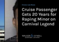 Cruise Passenger Gets 20 Years for Raping Minor on Carnival Legend